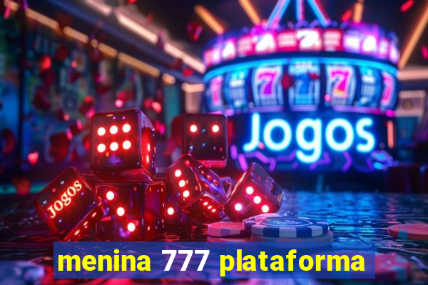 menina 777 plataforma